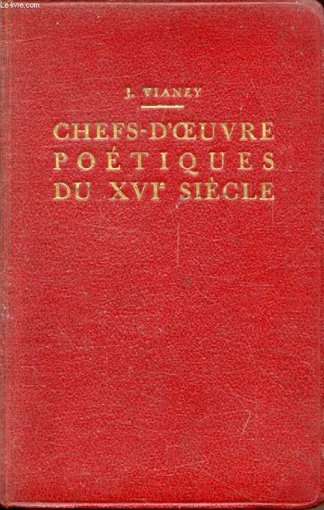CHEFS-D'OEUVRE POETIQUES DE MAROT, DU BELLEY, RONSARD, D'AUBIGNE, REGNIER