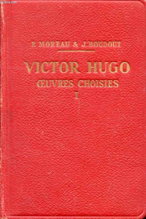 VICTOR HUGO, OEUVRES CHOISIES, TOME I (1802-1851)