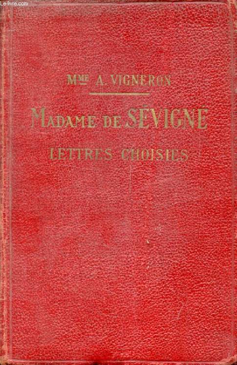 MADAME DE SEVIGNE, LETTRES CHOISIES