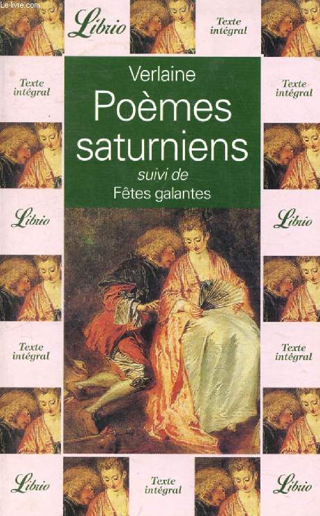 POEMES SATURNIENS, SUIVI DE FETES GALANTES