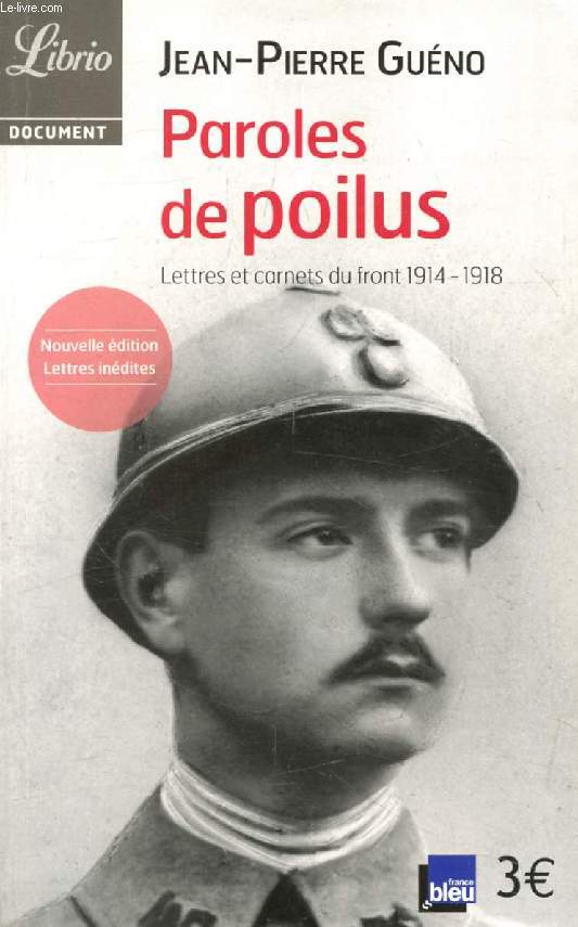 PAROLES DE POILUS, LETTRES ET CARNETS DU FRONT, 1914-1918