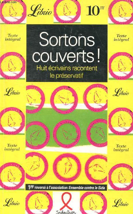 SORTONS COUVERTS !, HUIT ECRIVAINS RACONTENT LE PRESERVATIF