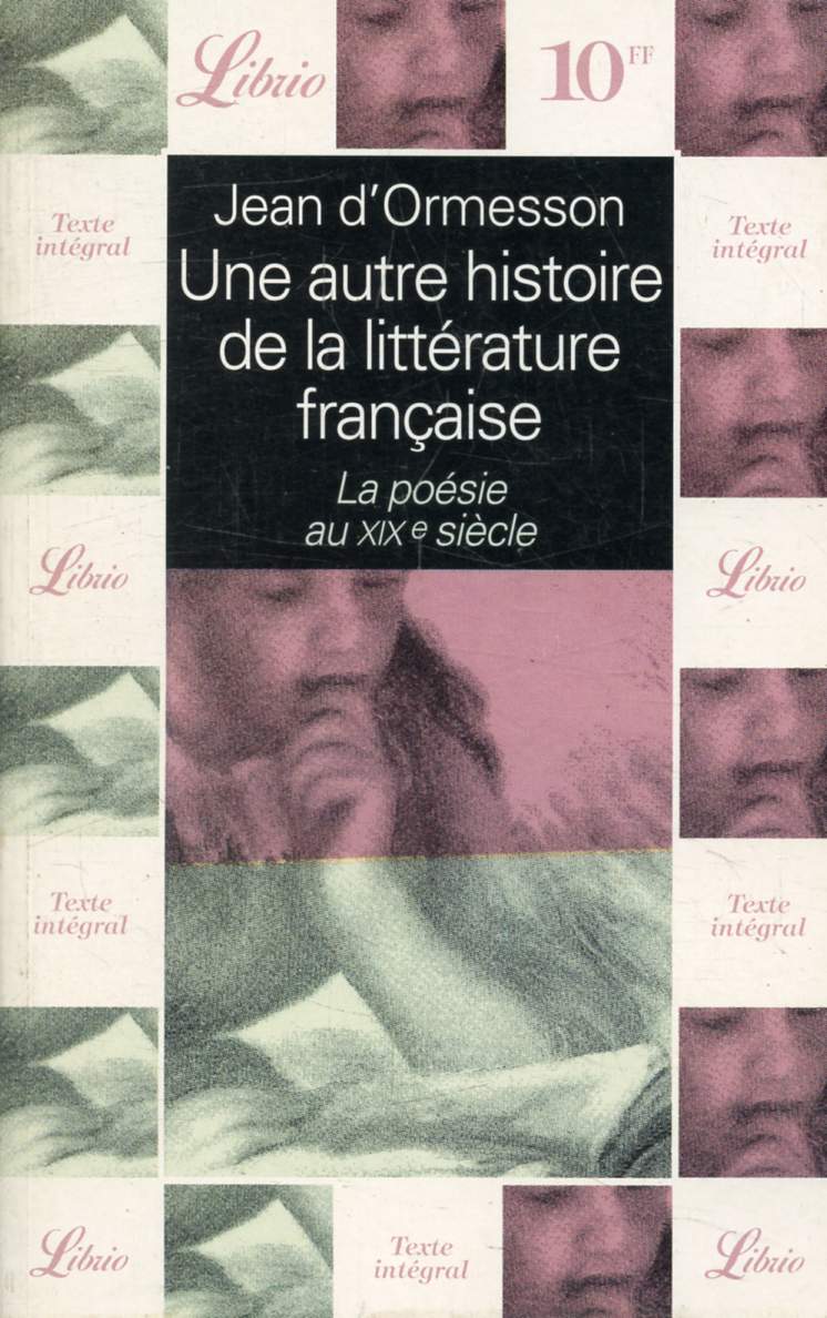 UNE AUTRE HISTOIRE DE LA LITTERATURE FRANCAISE, LA POESIE AU XIXe SIECLE