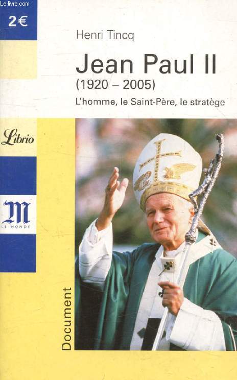 JEAN-PAUL II (1920-2005), L'HOMME, LE SAINT-PERE, LE STRATEGE