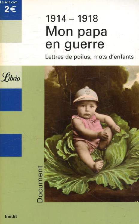 1914-1918, MON PAPA EN GUERRE, LETTRES DE POILUS, MOTS D'ENFANTS