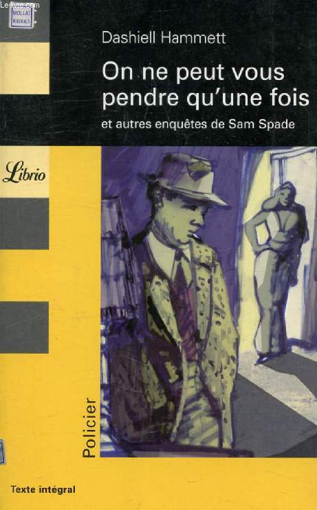 ON NE PEUT VOUS PENDRE QU'UNE FOIS, ET AUTRES ENQUETES DE SAM SPADE