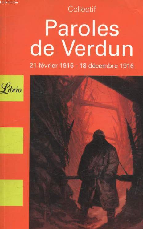 PAROLES DE VERDUN, 21 FEVRIER 1916 - 18 DECEMBRE 1916