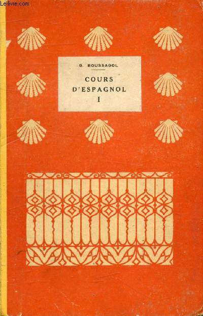 COURS D'ESPAGNOL, 1er VOLUME, CLASSES DE 6e ET 5e A ET B (1re LANGUE), CLASSE DE 4e B (2e LANGUE), 1re ET 2e ANNEES DE L'E.P.S.T.