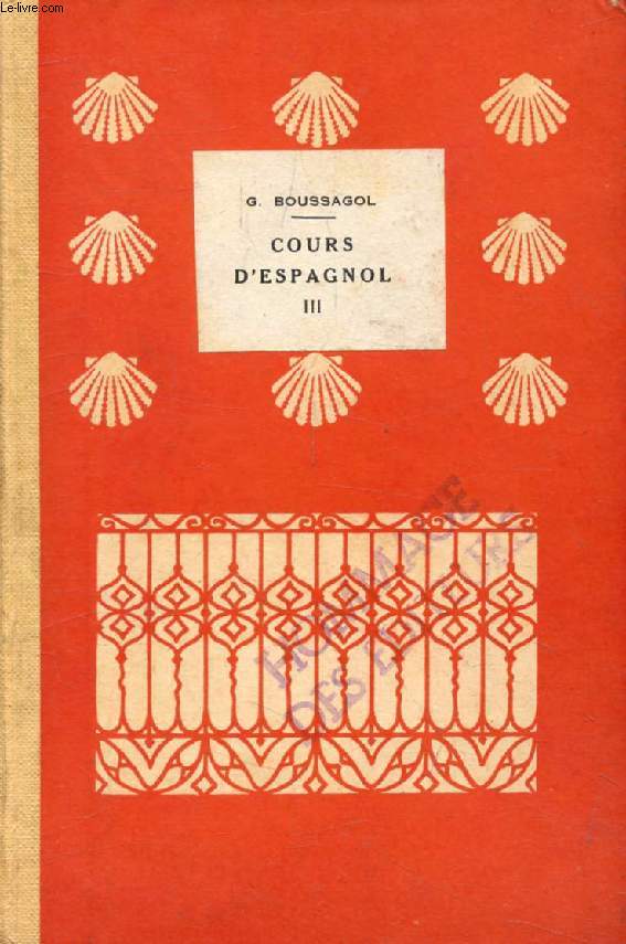 COURS D'ESPAGNOL, 3e VOLUME, LITTERATURE ESPAGNOLE (Leons et Textes Choisis), 2e CYCLE, ECOLES NORMALES, PROPEDEUTIQUE, GRANDES ECOLES, ETC.