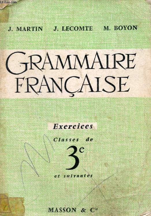 GRAMMAIRE FRANCAISE, EXERCICES, CLASSES 3e ET CLASSES SUIVANTES