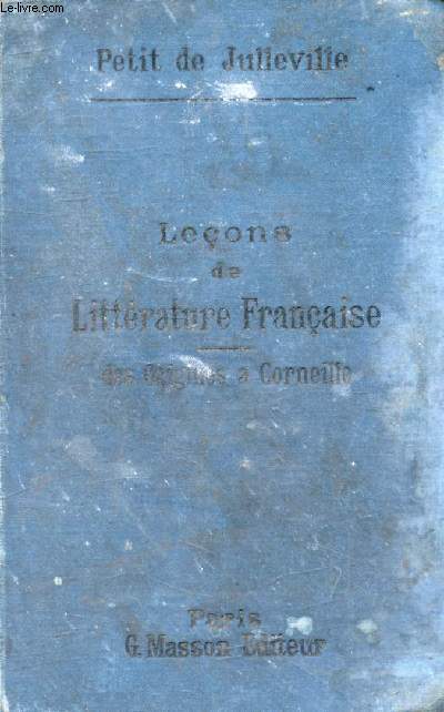 LECONS DE LITTERATURE FRANCAISE, I, DES ORIGINES A CORNEILLE