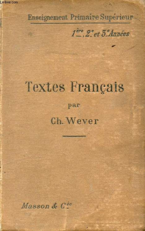 TEXTES FRANCAIS, LECTURES ET EXPLICATIONS, A L'USAGE DES 1re, 2e, 3e ANNEES DE L'ENSEIGNEMENT SUPERIEUR