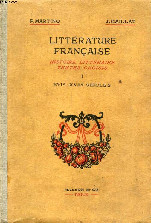 LITTERATURE FRANCAISE, HISTOIRE LITTERAIRE, TEXTES CHOISIS, TOME I, XVIe-XVIIe SIECLES, CLASSE DE 2de