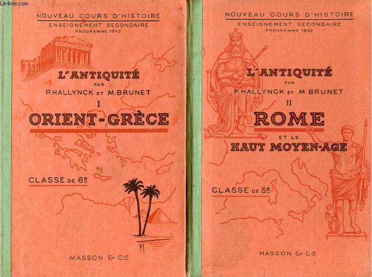 L'ANTIQUITE, I, ORIENT - GRECE / II, ROME ET LE HAUT MOYEN-AGE, CLASSES DE 6e ET DE 5e, 2 VOLUMES