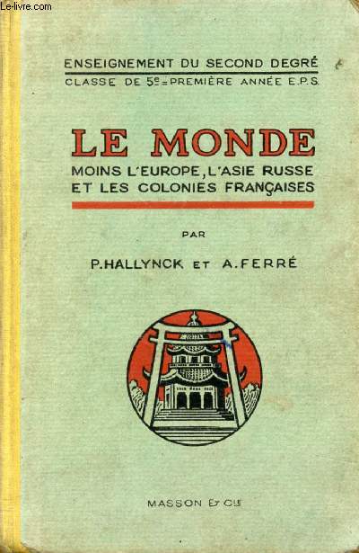 LE MONDE MOINS L'EUROPE, L'ASIE RUSSE ET LES COLONIES FRANCAISES, CLASSES DE 5e A ET B, 1re ANNEE DES E.P.S.