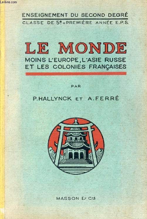 LE MONDE MOINS L'EUROPE, L'ASIE RUSSE ET LES COLONIES FRANCAISES, CLASSES DE 5e A ET B, 1re ANNEE DES E.P.S.