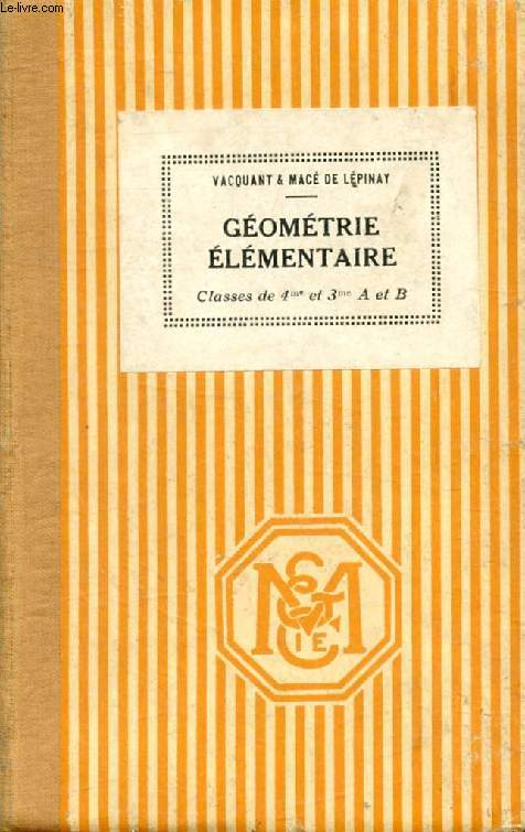 GEOMETRIE ELEMENTAIRE (GEOMETRIE PLANE), A L'USAGE DES CLASSES DE 4e ET 3e A ET B