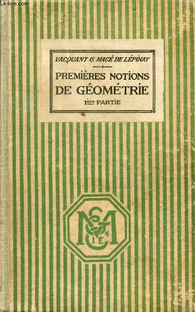 PREMIERES NOTIONS DE GEOMETRIE ELEMENTAIRE, A L'USAGE DES CLASSES DE LETTRES, 1re PARTIE (1er CYCLE), GEOMETRIE PLANE (CLASSES DE 4e A ET 3e A)