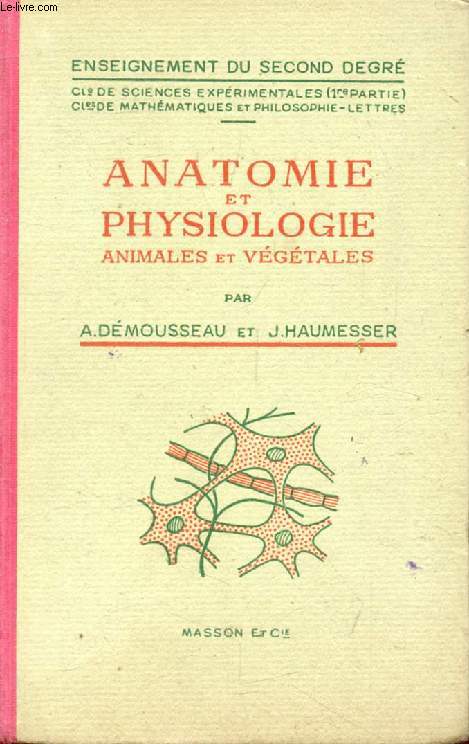 ANATOMIE ET PHYSIOLOGIE ANIMALES ET VEGETALES, CLASSES DE SCIENCES EXPERIMENTALES (1re PARTIE), MATHEMATIQUES ET PHILO-LETTRES