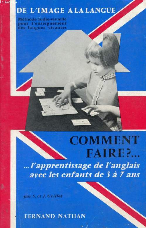 COMMENT FAIRE ?..., L'APPRENTISSAGE DE L'ANGLAIS AVEC LES ENFANTS DE 3  7 ANS