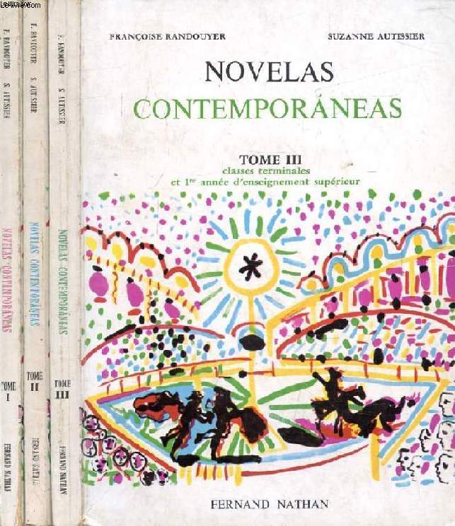 NOVELAS CONTEMPORANEAS, 3 TOMES, CLASSES DU 2e CYCLE / CLASSES TERMINALES, 1re ANNEE DE L'ENSEIGNEMENT SUPERIEUR