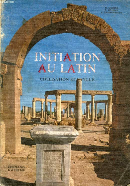 INITIATION AU LATIN, CIVILISATION ET LANGUE