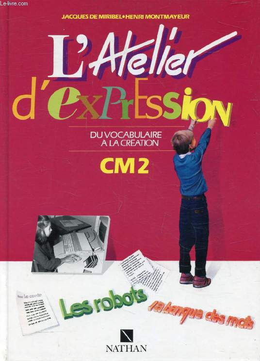 L'ATELIER D'EXPRESSION, DU VOCABULAIRE A LA CREATION, CM2