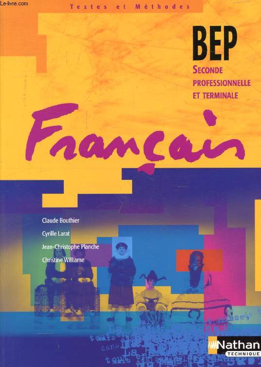 FRANCAIS, BEP, 2de PROFESSIONNELLE ET TERMINALE (TEXTES ET METHODES)