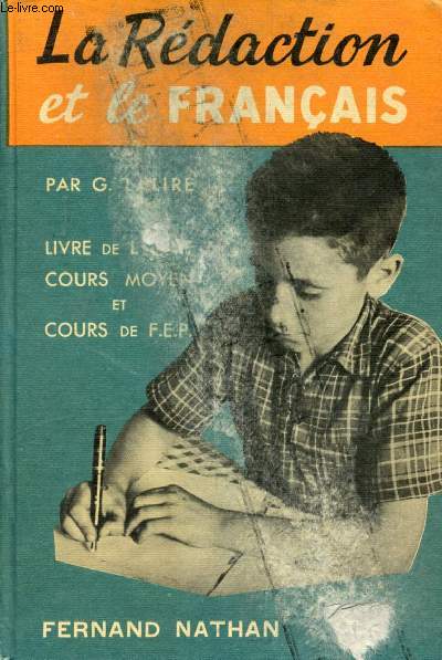 LA REDACTION ET LE FRANCAIS, LIVRE DE L'ELEVE, COURS MOYEN, COURS DE FIN D'ETUDES, CLASSES DE 5e ET 6e DES LYCEES, COLLEGES ET COURS COMPLEMENTAIRES