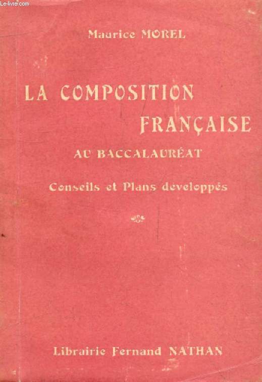 LA COMPOSITION FRANCAISE AU BACCALAUREAT, CONSEILS ET PLANS DEVELOPPES