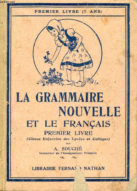 LA GRAMMAIRE NOUVELLE ET LE FRANCAIS 1er LIVRE (7 ANS), CLASSES ENFANTINES DES LYCEES ET COLLEGES