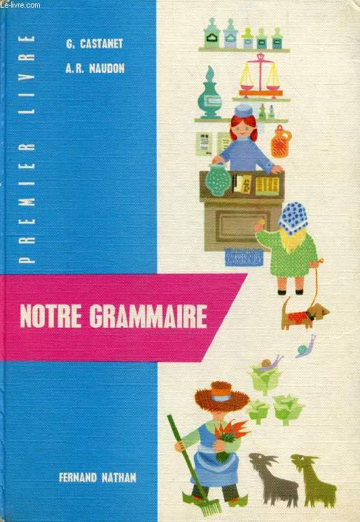 NOTRE GRAMMAIRE, 1er LIVRE
