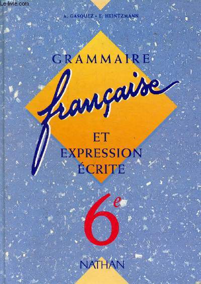 GRAMMAIRE FRANCAISE ET EXPRESSION ECRITE, 6e