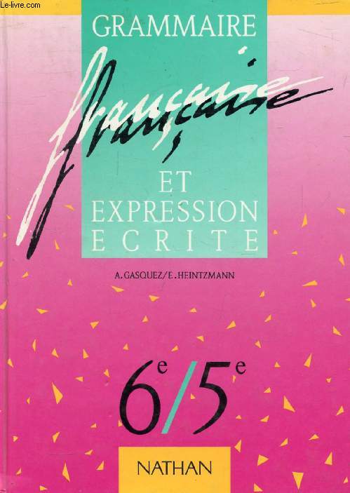 GRAMMAIRE FRANCAISE ET EXPRESSION ECRITE, 6e/5e