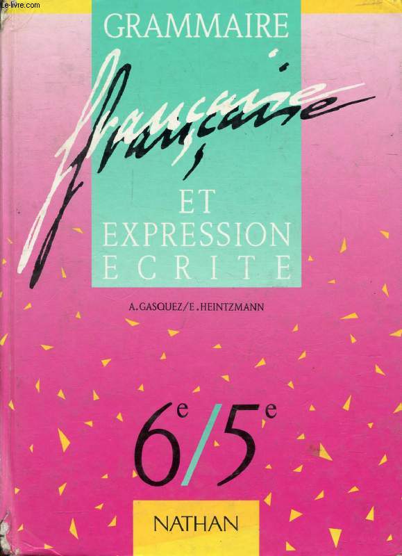 GRAMMAIRE FRANCAISE ET EXPRESSION ECRITE, 6e/5e