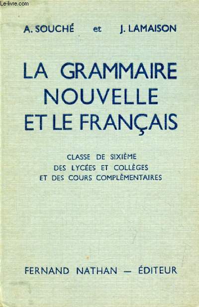 LA GRAMMAIRE NOUVELLE ET LE FRANCAIS, LECONS ET EXERCICES, CLASSES DE 6e