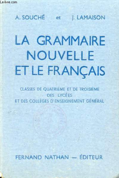 LA GRAMMAIRE NOUVELLE ET LE FRANCAIS, LECONS ET EXERCICES, CLASSES DE 4e ET DE 3e