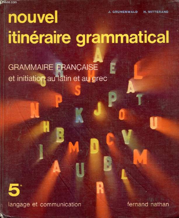 NOUVEL ITINERAIRE GRAMMATICAL, 5e, GRAMMAIRE FRANCAISE ET INITIATION AU LATIN ET AU GREC