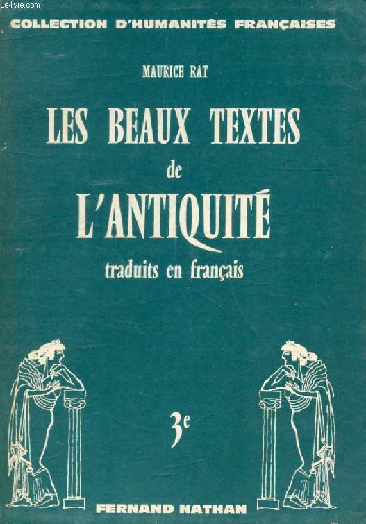 LES BEAUX TEXTES DE L'ANTIQUITE TRADUITS EN FRANCAIS, III, CLASSE DE 3e