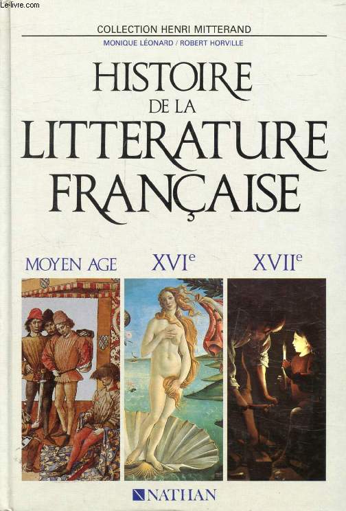 HISTOIRE DE LA LITTERAIRE FRANCAISE, MOYEN AGE, XVIe SIECLE, XVIIe SIECLE