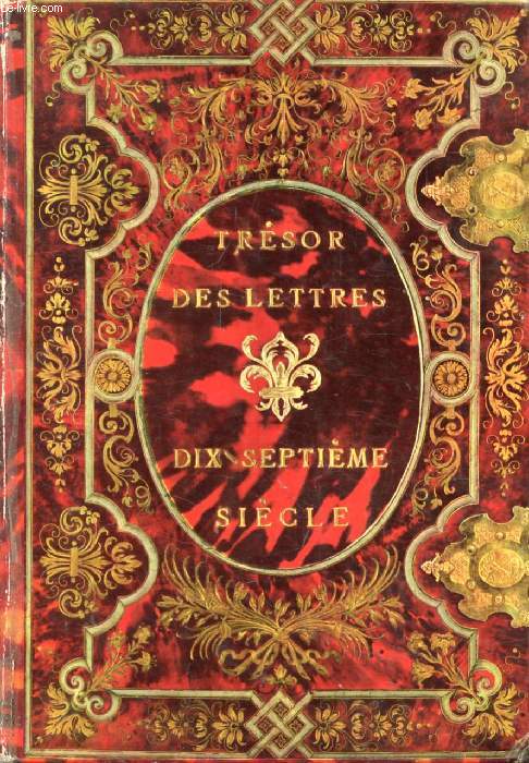DIX-SEPTIEME (XVIIe) SIECLE (TRESOR DES LETTRES)