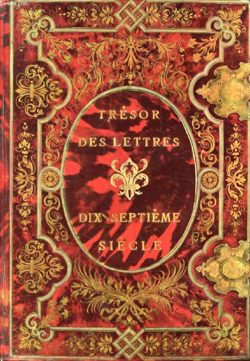 DIX-SEPTIEME (XVIIe) SIECLE (TRESOR DES LETTRES)