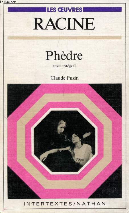 PHEDRE ET LA TRAGEDIE CLASSIQUE (INTERTEXTES, LES OEUVRES)