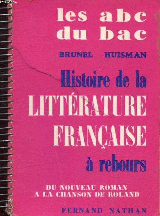 HISTOIRE DE LA LITTERATURE FRANCAISE A REBOURS, DU NOUVEAU ROMAN A LA CHANSON DE ROLAND (LES ABC DU BAC)