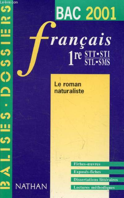 FRANCAIS, 1re STT, STI, STL, SMS, BAC 2001, LE ROMAN NATURALISTE (BALISES - DOSSIERS)