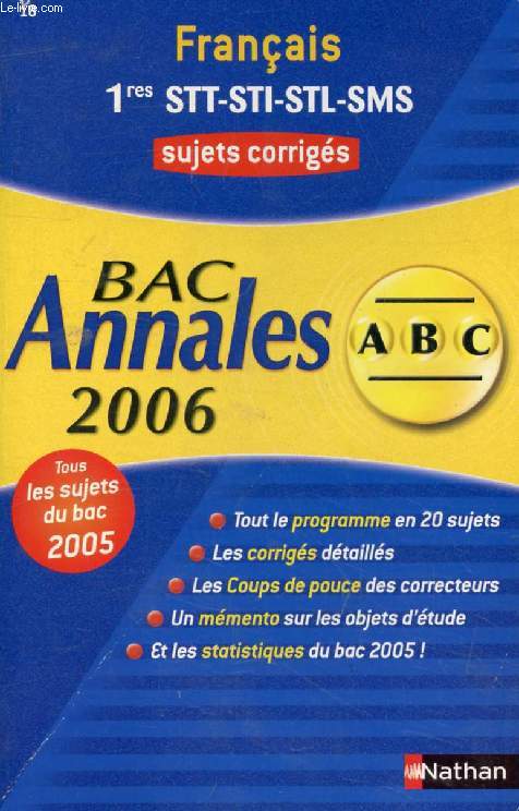 FRANCAIS, 1res STT, STI, STL, SMS, ABC BAC, ANNALES 2006, SUJETS CORRIGES