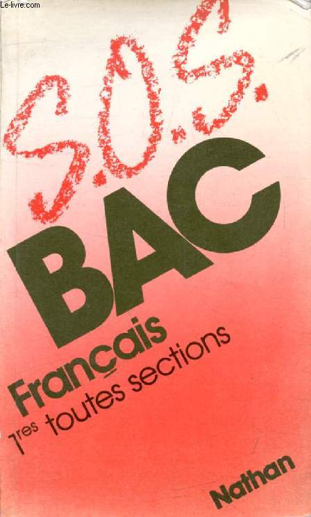 SOS BAC, FRANCAIS, 1re, TERMINALES, TOUTES SECTIONS