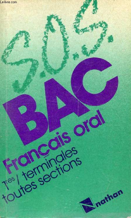 SOS BAC, FRANCAIS ORAL, 1re, TERMINALES, TOUTES SECTIONS