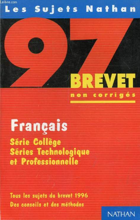 FRANCAIS, BREVET 97, SUJETS NON CORRIGES (LES SUJETS NATHAN)