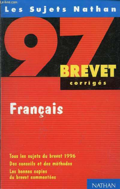 FRANCAIS, BREVET 97, SUJETS CORRIGES (LES SUJETS NATHAN)